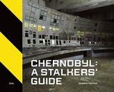  Chernobyl: A Stalkers\' Guide