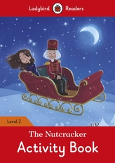 The Nutcracker Activity Book - Ladybird Readers Level 2