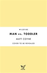  Man vs. Toddler