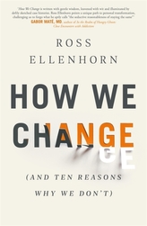  How We Change (and 10 Reasons Why We Don\'t)