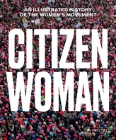  Citizen Woman: An Illustrated History of the Women\'s Movement