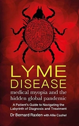  Lyme Disease - medical myopia and the hidden global pandemic