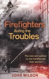  Firefighters during the Troubles
