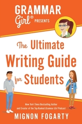  Grammar Girl Presents the Ultimate Writing Guide for Students