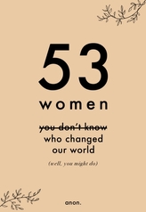  53 Women You Don\'t Know Who Changed Our World (well, you might do)