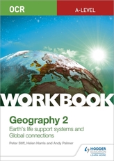  OCR A-level Geography Workbook 2: Earth\'s Life Support Systems and Global Connections
