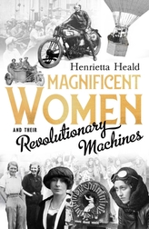  Magnificent Women and their Revolutionary Machines