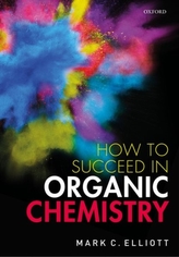  How to Succeed in Organic Chemistry