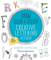  Draw, Color, and Sticker Creative Lettering Sketchbook