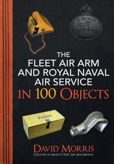 The Fleet Air Arm and Royal Naval Air Service in 100 Objects