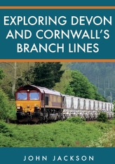  Exploring Devon and Cornwall\'s Branch Lines
