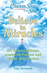  Chicken Soup for the Soul: Believe in Miracles