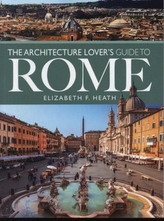 The Architecture Lover\'s Guide to Rome