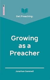  Get Preaching: Growing as a Preacher
