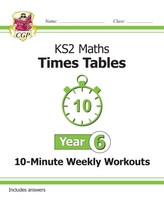  New KS2 Maths: Times Tables 10-Minute Weekly Workouts - Year 6