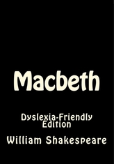  MACBETH: DYSLEXIA-FRIENDLY EDITION