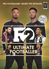  F2: Ultimate Footballer: BECOME THE PERFECT FOOTBALLER WITH THE F2\'S NEW BOOK!