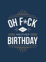  Oh F*ck - Not Another Birthday