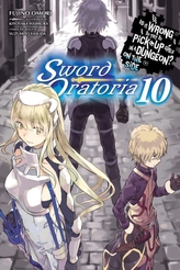  Is It Wrong to Try to Pick Up Girls in a Dungeon? Sword Oratoria, Vol. 10 (light novel)