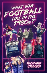  What Was Football Like in the 1980s?