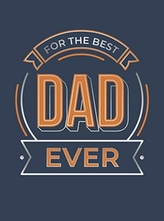  For the Best Dad Ever