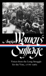  American Women\'s Suffrage: Voices From The Long Struggle For The Vote