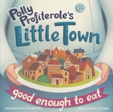  Polly Profiterole\'s Little Town: Good Enough to Eat