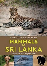 A Naturalist\'s Guide to the Mammals of Sri Lanka