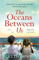 The Oceans Between Us: A gripping and heartwrenching novel of a mother\'s search for her lost child after WW2