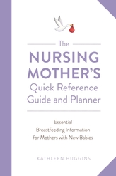 The Nursing Mother\'s Quick Reference Guide and Planner