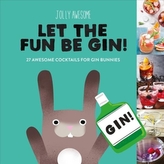  Jolly Awesome Let the Fun Be Gin