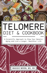 The Telomere Diet And Cookbook