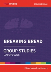  Holy Habits Group Studies: Breaking Bread