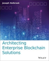  Architecting Enterprise Blockchain Solutions