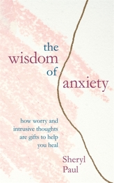 The Wisdom of Anxiety