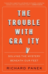  Trouble with Gravity: Solving the Mystery Beneath Our Feet