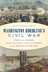  Washington Roebling\'s Civil War