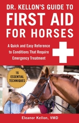  Dr. Kellon\'s Guide to First Aid for Horses