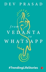  From Vedanta to WhatsApp