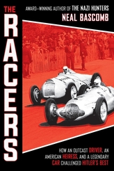 The Racers: How an Outcast Driver, an American Heiress, and a Legendary Car Challenged Hitler\'s Best (Scholastic Focus)