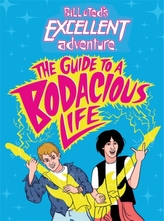  Bill & Ted\'s Excellent Adventure(TM): The Guide to a Bodacious Life
