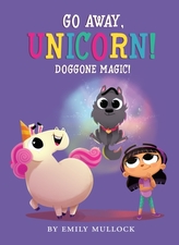  Doggone Magic! (Go Away, Unicorn #2)