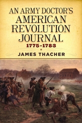 An Army Doctor\'s American Revolution Journal, 1775-1783