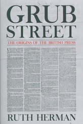  Grub Street: The Origins of the British Press