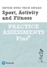  Revise BTEC Tech Award Sport, Activity and Fitness Practice Assessments Plus