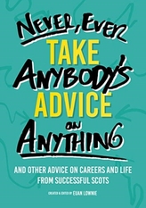  Never, Ever Take Anybody\'s Advice on Anything