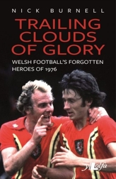  Trailing Clouds of Glory - Welsh football\'s forgotten heroes of 1976