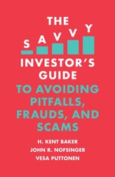 The Savvy Investor\'s Guide to Avoiding Pitfalls, Frauds, and Scams
