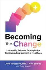  Becoming the Change: Leadership Behavior Strategies for Continuous Improvement in Healthcare