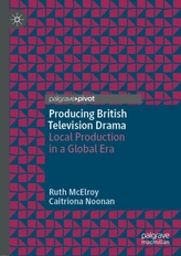  Producing British Television Drama